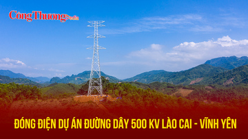 Đóng điện dự án Đường dây 500 kV Lào Cai - Vĩnh Yên