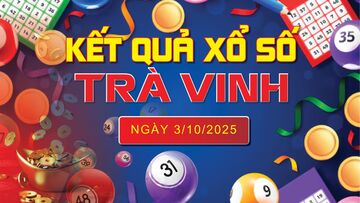 XSTV 3/10, trực tiếp kết quả xổ số Trà Vinh hôm nay 3/10/2025