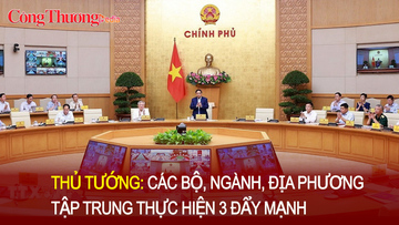 Thủ tướng: Tập trung thực hiện 3 đẩy mạnh để về đích tăng trưởng