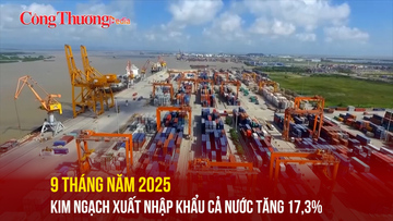 9 tháng, kim ngạch xuất nhập khẩu cả nước tăng 17,3%