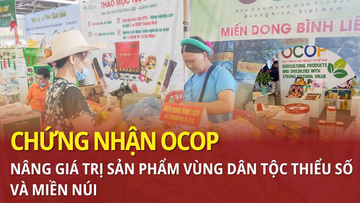 Chứng nhận OCOP nâng giá trị sản phẩm vùng dân tộc thiểu số, miền núi
