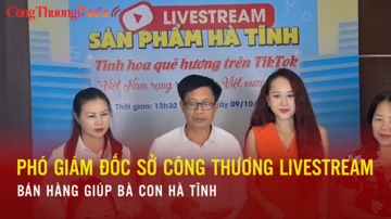 Phó Giám đốc Sở Công Thương livestream bán hàng giúp bà con Hà Tĩnh