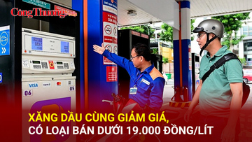 Xăng dầu cùng giảm giá, có loại bán dưới 19.000 đồng/lít