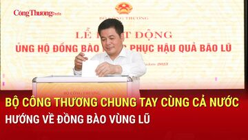 Bộ Công Thương chung tay cùng cả nước hướng về đồng bào vùng lũ