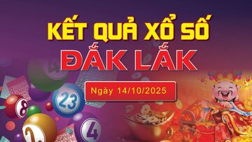 XSDLK 14/10, trực tiếp kết quả xổ số Đắk Lắk hôm nay 14/10/2025