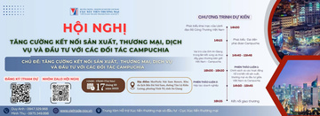Sắp diễn ra Hội nghị kết nối sản xuất Việt Nam - Campuchia