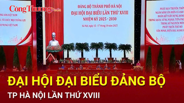 Khai mạc Đại hội đại biểu Đảng bộ TP Hà Nội lần thứ XVIII