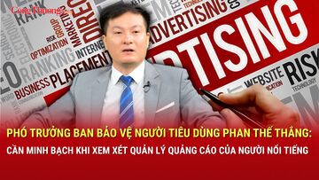 Ông Phan Thế Thắng: Cần minh bạch khi xem xét quản lý quảng cáo của người nổi tiếng