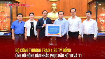 Bộ Công Thương trao 1,25 tỷ đồng ủng hộ đồng bào khắc phục bão số 10 và 11