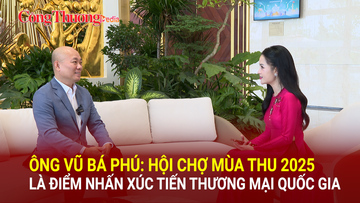 Ông Vũ Bá Phú: Hội chợ Mùa Thu 2025 là điểm nhấn xúc tiến thương mại