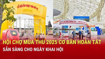 Hội chợ Mùa Thu 2025 cơ bản hoàn tất, sẵn sàng cho ngày khai hội
