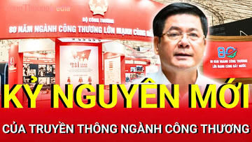 Kỷ nguyên mới của truyền thông ngành Công Thương