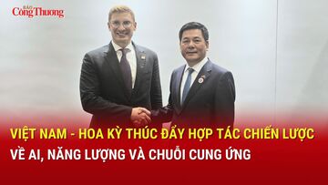 Việt Nam - Hoa Kỳ thúc đẩy hợp tác chiến lược về AI, năng lượng và chuỗi cung ứng