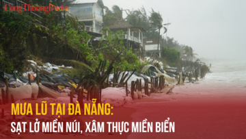 Mưa lũ tại Đà Nẵng: Sạt lở miền núi, xâm thực miền biển