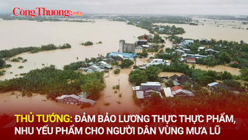 Thủ tướng: Đảm bảo lương thực thực phẩm, nhu yếu phẩm cho người dân vùng mưa lũ