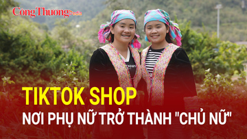TikTok Shop – Nơi phụ nữ trở thành 'Chủ nữ'