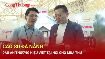 Cao su Đà Nẵng: Dấu ấn thương hiệu Việt tại Hội chợ Mùa thu 