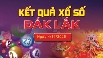 XSDLK 4/11, trực tiếp kết quả xổ số Đắk Lắk hôm nay 4/11/2025