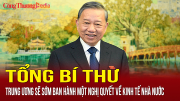 Tổng Bí thư: Trung ương sẽ sớm ban hành một Nghị quyết về kinh tế nhà nước