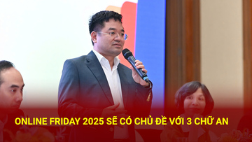 Online Friday 2025 sẽ có chủ đề với 3 chữ An
