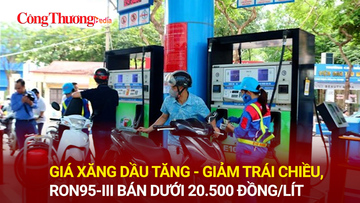 Giá xăng dầu tăng-giảm trái chiều, RON95-III bán dưới 20.500 đồng/lít