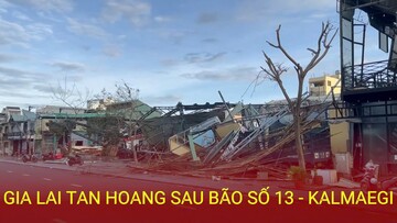 Gia Lai tan hoang sau bão số 13 - Kalmaegi