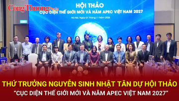 Hội thảo Cục diện thế giới mới và năm APEC Việt Nam 2027: Lan tỏa hình ảnh Việt Nam chủ động, trách nhiệm