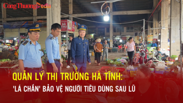 Quản lý thị trường Hà Tĩnh: 'Lá chắn' bảo vệ người tiêu dùng sau lũ