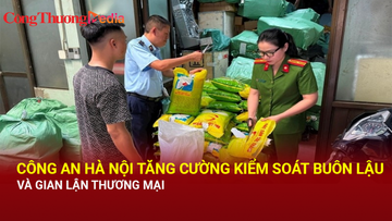 Công an Hà Nội tăng cường kiểm soát buôn lậu và gian lận thương mại