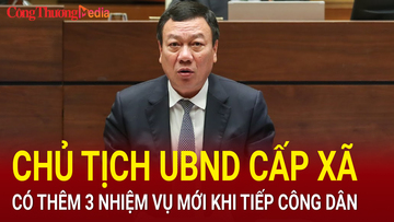 Chủ tịch UBND cấp xã có thêm 3 nhiệm vụ mới khi tiếp công dân