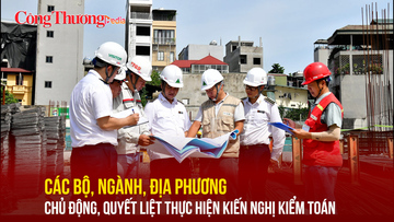 Các bộ, ngành, địa phương chủ động, quyết liệt thực hiện kiến nghị kiểm toán