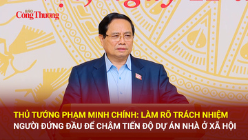 Thủ tướng: Làm rõ trách nhiệm khi để chậm tiến độ dự án nhà ở xã hội