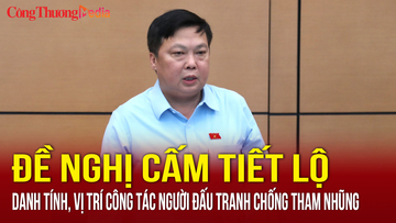 Đề nghị cấm tiết lộ danh tính, vị trí công tác người đấu tranh chống tham nhũng