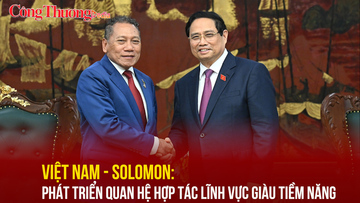 Việt Nam - Solomon: Phát triển quan hệ hợp tác lĩnh vực giàu tiềm năng