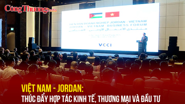 Việt Nam - Jordan: Thúc đẩy hợp tác kinh tế, thương mại và đầu tư