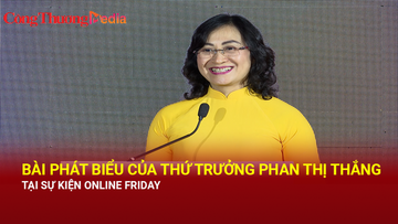 Bài phát biểu của Thứ trưởng Phan Thị Thắng tại sự kiện Online Friday
