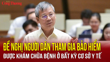 Đại biểu Nguyễn Anh Trí: Người dân có bảo hiểm y tế cứ ốm là phải được khám chữa