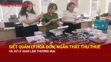 Siết quản lý hóa đơn, ngăn thất thu thuế và xử lý gian lận thương mại