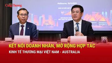 Kết nối doanh nhân, mở rộng hợp tác kinh tế thương mại Việt Nam - Australia