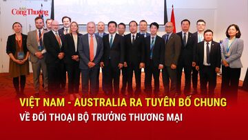 Việt Nam - Australia ra tuyên bố chung về đối thoại Bộ trưởng Thương mại