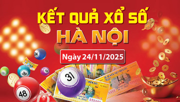 XSHN 24/11, trực tiếp kết quả xổ số Hà Nội hôm nay 24/11/2025