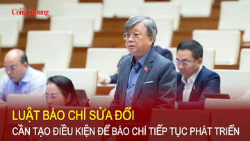 Luật Báo chí sửa đổi cần tạo điều kiện để báo chí tiếp tục phát triển