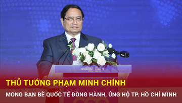 Thủ tướng mong bạn bè quốc tế đồng hành, ủng hộ TP. Hồ Chí Minh
