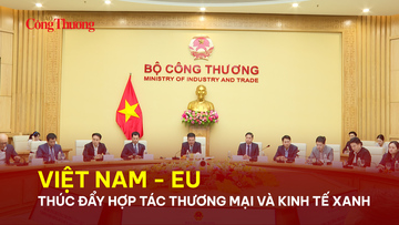 Việt Nam – EU thúc đẩy hợp tác thương mại và kinh tế xanh