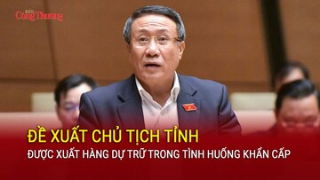 Đề xuất chủ tịch tỉnh được xuất hàng dự trữ trong tình huống khẩn cấp