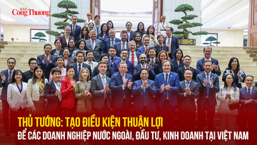 Thủ tướng: Tạo điều kiện thuận lợi để các doanh nghiệp nước ngoài đầu tư, kinh doanh tại Việt Nam