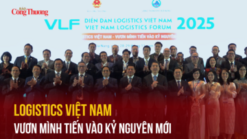 Logistics  Việt Nam vươn mình tiến vào kỷ nguyên mới