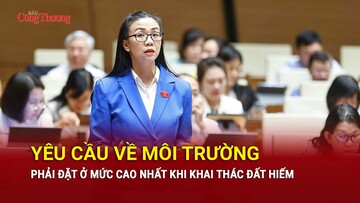 Yêu cầu về môi trường phải đặt ở mức cao nhất khi khai thác đất hiếm