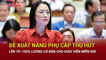 Đề xuất nâng phụ cấp thu hút lên 70 – 100% lương cơ bản cho giáo viên miền núi