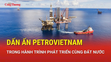 Dấn ấn Petrovietnam trong hành trình phát triển cùng đất nước